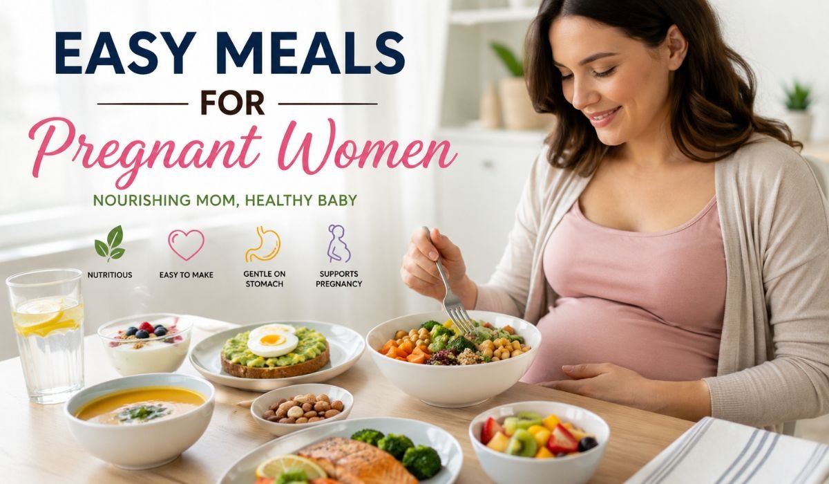 Easy meals for pregnant women with nutritious pregnancy-friendly foods